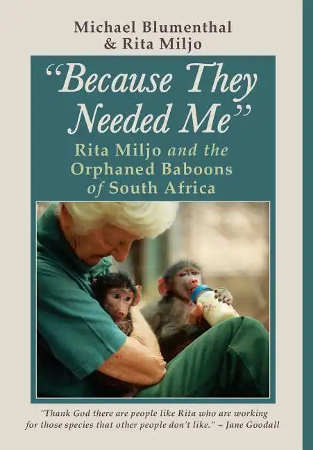 Because They Needed Me: Rita Miljo and the Orphaned Baboons of South Africa - Hardcover