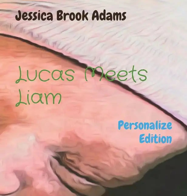 Lucas Meets Liam: Personalize Edition - Hardcover