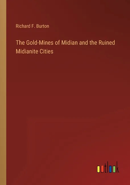 The Gold-Mines of Midian and the Ruined Midianite Cities - Paperback