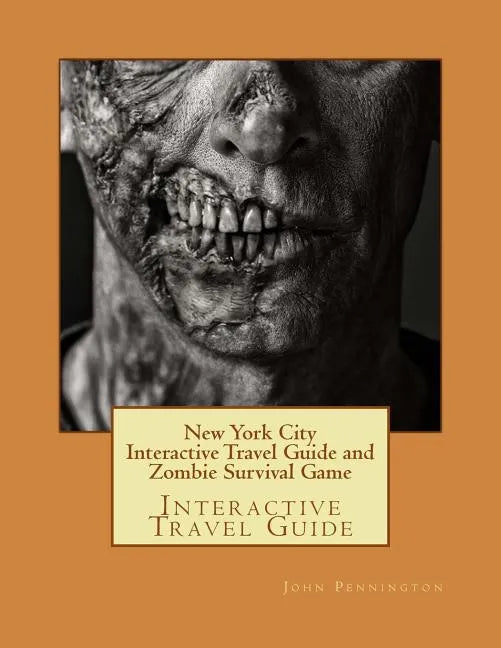 New York City Interactive Travel Guide and Zombie Survival Game: Interactive Travel Guide - Paperback