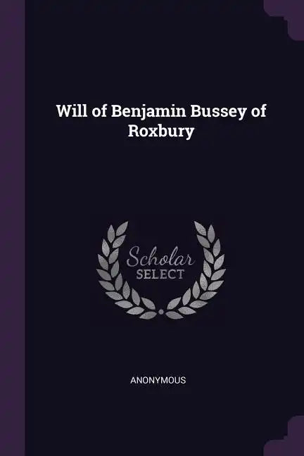 Will of Benjamin Bussey of Roxbury - Paperback