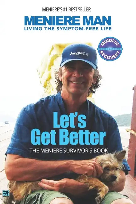 Meniere Man. Let's Get Better.: The Meniere Survivor's Book - Paperback