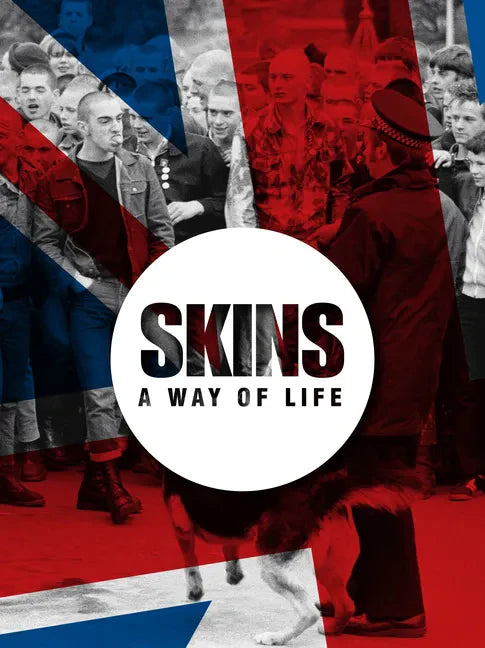 Skins a Way of Life: Skinheads - Hardcover
