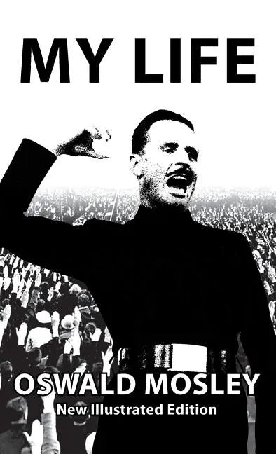 My Life - Oswald Mosley - Hardcover