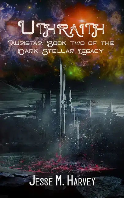 Uthraith Tauristar Book Two of The Dark Stellar Legacy - Paperback