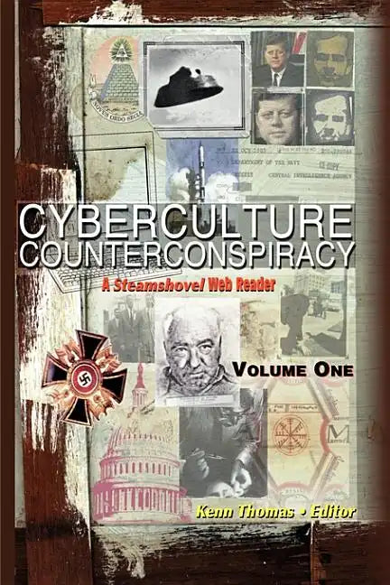 Cyberculture Counterconspiracy: A Steamshovel Web Reader, Volume One - Paperback