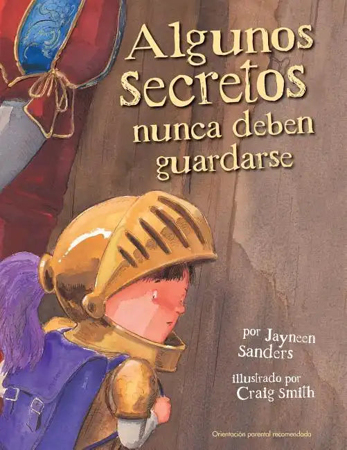 Algunos Secretos Nunca Deben Guardarse: Protect children from unsafe touch by teaching them to always speak up - Paperback