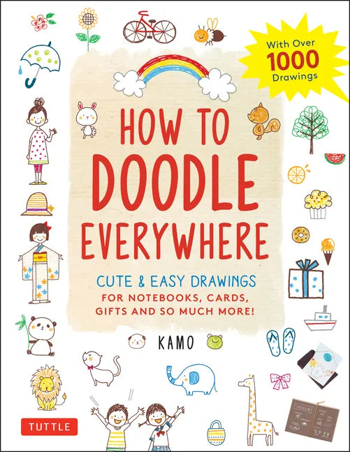 How to Doodle Everywhere: Cute & Easy Drawings for Notebooks, Cards, Gifts and So Much More - Paperback