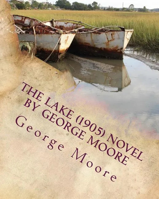 The lake (1905) NOVEL by George Moore - Paperback