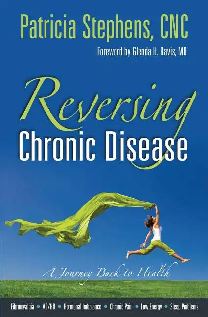 Reversing Chronic Disease: A Journey Back to Health - Paperback