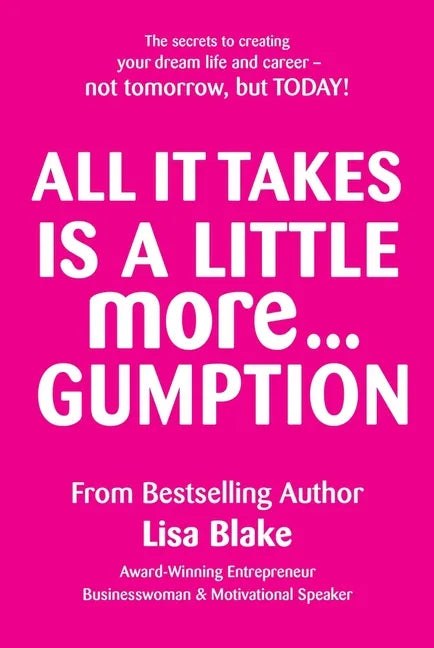 All It Takes Is a Little More Gumption - Paperback