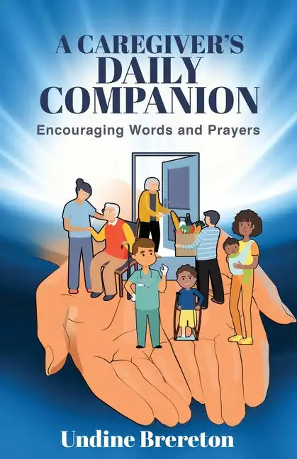 A Caregiver's Daily Companion: Encouraging Words and Prayers - Paperback