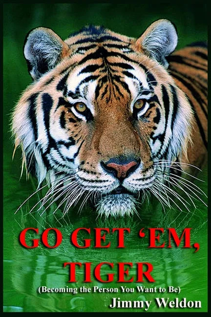 Go Get 'Em Tiger: Become the Person You Want to Be - Paperback