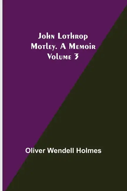 John Lothrop Motley. a memoir - Volume 3 - Paperback