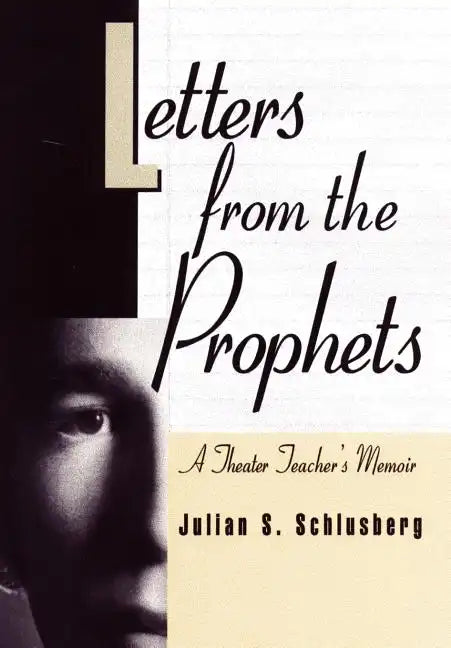 Letters From the Prophets: A Theatre Teacher's Memoir - Hardcover