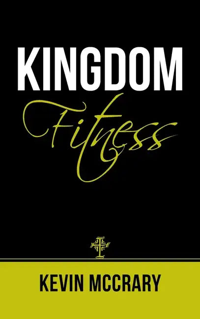 Kingdom Fitness - Hardcover