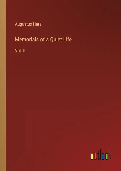 Memorials of a Quiet Life: Vol. II - Paperback