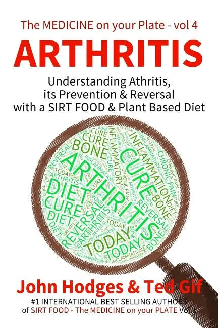 Arthritis: Understanding ARTHRITIS, Prevention & Reversal with a Plant Based Diet - Paperback