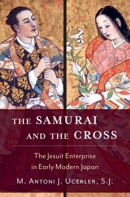 The Samurai and the Cross: The Jesuit Enterprise in Early Modern Japan - Hardcover