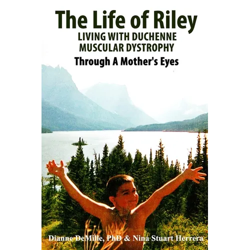 The Life of Riley Living with Duchenne Muscular Dystrophy: Through a Mother's Eyes - Paperback