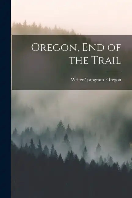 Oregon, end of the Trail - Paperback