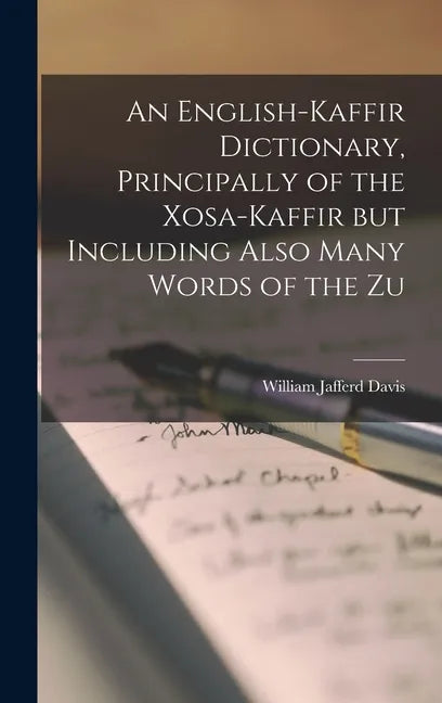 An English-Kaffir Dictionary, Principally of the Xosa-Kaffir but Including Also Many Words of the Zu - Hardcover