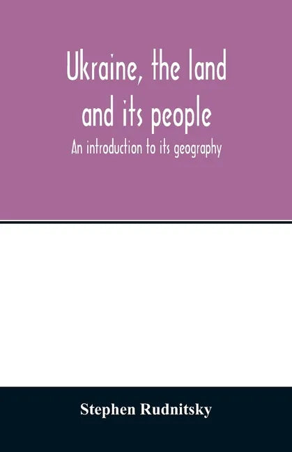 Ukraine, the land and its people; an introduction to its geography - Paperback