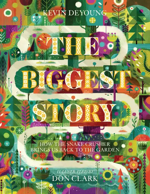 The Biggest Story: How the Snake Crusher Brings Us Back to the Garden - Hardcover