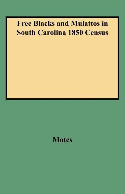 Free Blacks and Mulattos in South Carolina 1850 Census - Paperback
