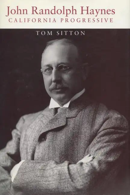 John Randolph Haynes: California Progressive - Hardcover