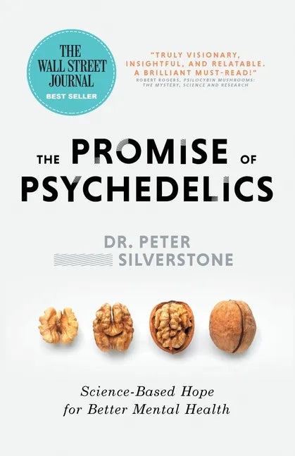 The Promise of Psychedelics: Science-Based Hope for Better Mental Heath - Paperback