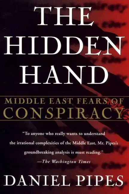 The Hidden Hand: Middle East Fears of Conspiracy - Paperback