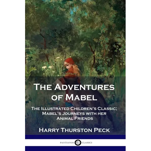 The Adventures of Mabel: The Illustrated Children's Classic; Mabel's Journeys with her Animal Friends - Paperback