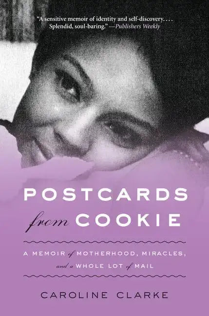 Postcards from Cookie: A Memoir of Motherhood, Miracles, and a Whole Lot of Mail - Paperback
