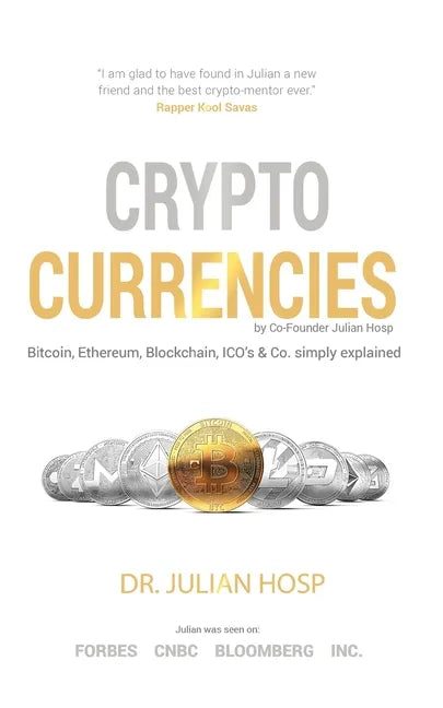 Cryptocurrencies simply explained - by Co-Founder Dr. Julian Hosp: Bitcoin, Ethereum, Blockchain, ICOs, Decentralization, Mining & Co - Paperback