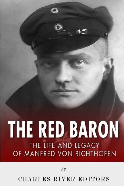 The Red Baron: The Life and Legacy of Manfred von Richthofen - Paperback