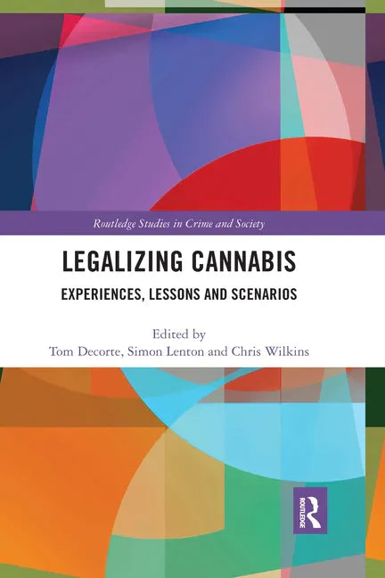 Legalizing Cannabis: Experiences, Lessons and Scenarios - Paperback