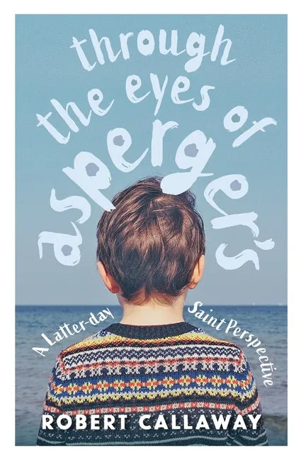 Through the Eyes of Asperger's: A Latter-day Saint Perspective - Paperback