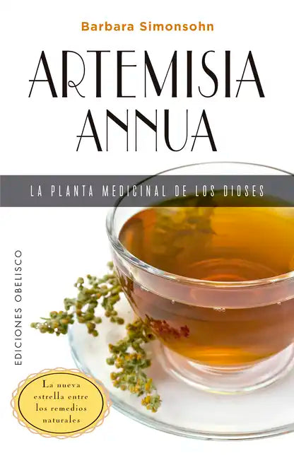 Artemisia Annua, La Planta Medicinal de Los Dioses - Paperback