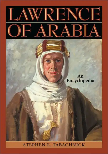 Lawrence of Arabia: An Encyclopedia - Hardcover