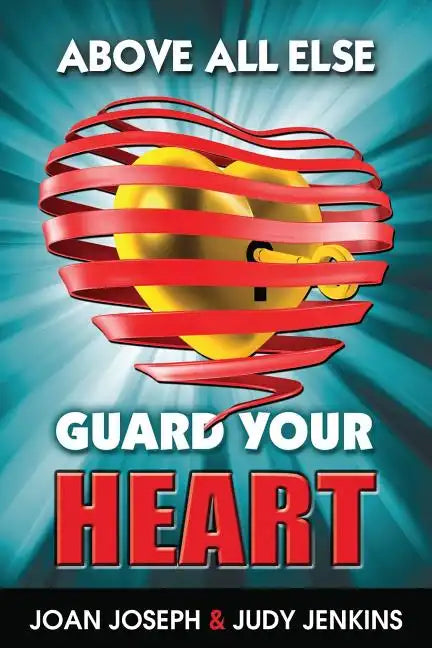 Above All Else, Guard Your Heart - Paperback
