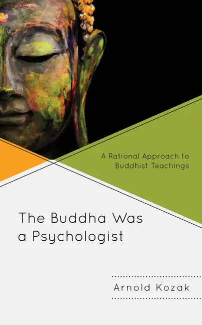 The Buddha Was a Psychologist: A Rational Approach to Buddhist Teachings - Paperback