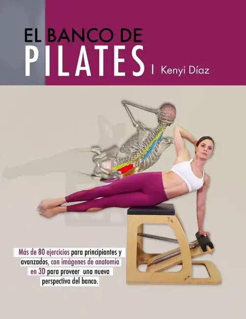 El banco de Pilates: Repertorio de ejercicios básicos, intermedios y avanzados. - Paperback