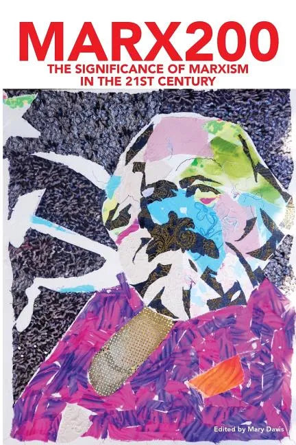 Marx200: The Significance of Marxism in the 21st Century - Paperback