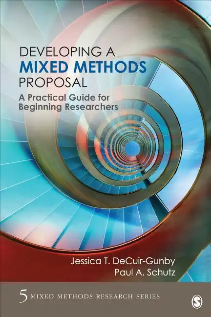 Developing a Mixed Methods Proposal: A Practical Guide for Beginning Researchers - Paperback