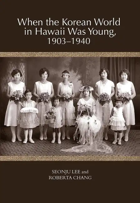When the Korean World in Hawaii Was Young, 1903-1940 - Paperback