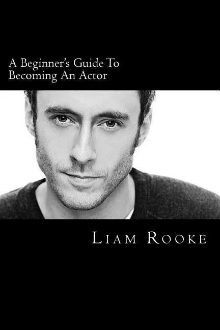 A Beginners Guide To Becoming An Actor: A Ladder To Success - Paperback