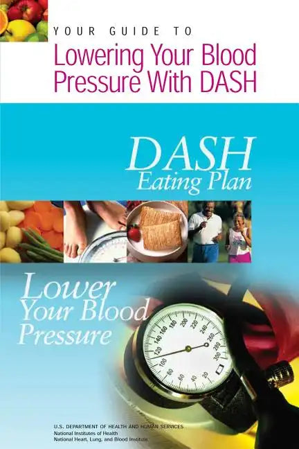 Your Guide to Lowering Your Blood Pressure with DASH: DASH Eating Plan - Paperback