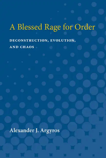 A Blessed Rage for Order: Deconstruction, Evolution, and Chaos - Paperback