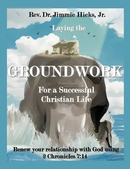 Laying the Groundwork for a Successful Christian Life - Paperback